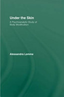Under the skin : a psychoanalytic study of body modification /