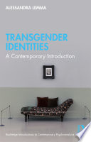 Transgender identities : a contemporary introduction /