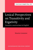 Lexical perspectives on transitivity and ergativity : causative constructions in English /