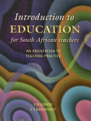 Introduction to education for South African teachers : an orientation to teaching practice /