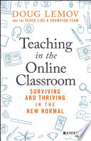 Teaching in the online classroom : surviving and thriving in the new normal /