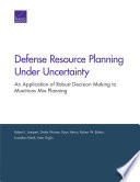 Defense resource planning under uncertainty : an application of Robust Decision Making to munitions mix planning /