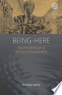 Being-here : placemaking in a world of movement /