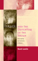 Israel and the daughters of the Shoah : reoccupying the territories of silence /