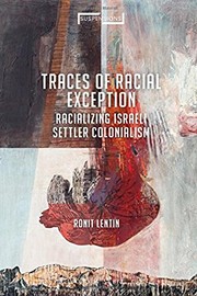 Traces of racial exception : racializing Israeli settler colonialism /