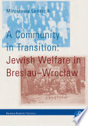 A community in transition : Jewish welfare in Breslau-Wrocław /