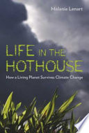 Life in the hothouse : how a living planet survives climate change /