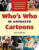 Who's who in animated cartoons : an international guide to film & television's award-winning and legendary animators /