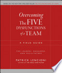 Overcoming the five dysfunctions of a team : a field guide for leaders, managers, and facilitators /
