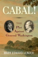Cabal! : the plot against General Washington /