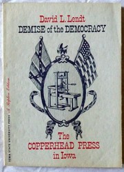 Demise of the democracy ; the Copperhead press in Iowa, 1856-1870 /