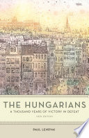 The Hungarians : a thousand years of victory in defeat /