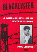 Blacklisted : a journalist's life in central Europe /