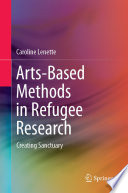 Arts-Based Methods in Refugee Research : Creating Sanctuary /