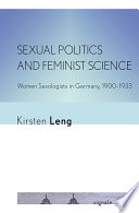 Sexual politics and feminist science : women sexologists in Germany, 1900-1933 /
