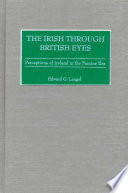 The Irish through British eyes : perceptions of Ireland in the Famine era /