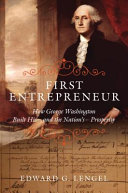 First entrepreneur : how George Washington built his--and the nation's--prosperity /