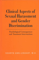 Clinical aspects of sexual harassment and gender discrimination : psychological consequences and treatment interventions /