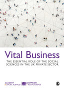 Vital Business : The Essential Role of the Social Sciences in the UK Private Sector.