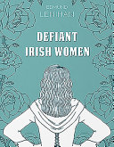 Defiant Irish women /