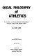 Social philosophy of athletics : a pluralistic and practice-oriented philosophical analysis of top level amateur sport /