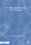 The media workflow puzzle : how it all fits together /