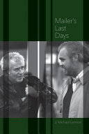 Mailer's last days: new and selected remembrances of a life in literature /