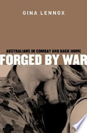 Forged by war : Australians in combat and back home /