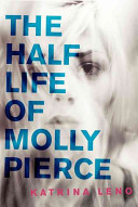 The half life of Molly Pierce /