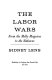 The labor wars: from the Molly Maguires to the sitdowns.
