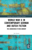 World War II in contemporary German and Dutch fiction : the generation of meta-memory /