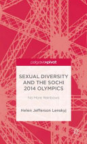 Sexual diversity and the Sochi 2014 Olympics : no more rainbows /
