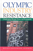 Olympic industry resistance : challenging Olympic power and propaganda /