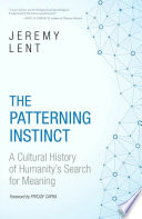 The patterning instinct : a cultural history of humanity's search for meaning /