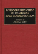 Bibliographic guide to Caribbean mass communication /