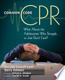 Common Core CPR : What about the adolescents who struggle-- or just don't care? /