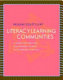 Literacy learning communities : a guide for creating sustainable change in secondary schools /