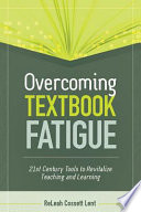 Overcoming textbook fatigue : 21st century tools to revitalize teaching and learning /