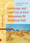 Landscape and land use in first millennium BC southeast Italy : planting the seeds of change /