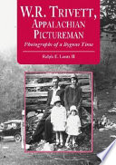 W.R. Trivett, Appalachian pictureman : photographs of a bygone time /