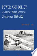 Power and policy : America's first steps to superpower, 1889-1922 /