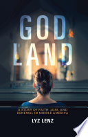 God land : a story of faith, loss, and renewal in Middle America /