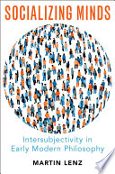 Socializing minds : intersubjectivity in early modern philosophy /