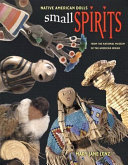 Small spirits : Native American dolls from the Smithsonian National Museum of the American Indian /