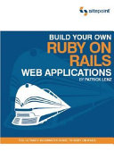Build your own Ruby on Rails web applications /