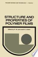 Structure and Properties of Polymer Films : Based upon the Borden Award Symposium in Honor of Richard S. Stein, sponsored by the Division of Organic Coatings and Plastics Chemistry of the American Chemical Society, and held in Boston, Massachusetts, in April 1972 /