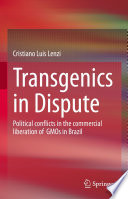 Transgenics in Dispute : Political conflicts in the commercial liberation of  GMOs in Brazil /