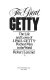 The great Getty : the life and loves of J. Paul Getty, richest man in the world /