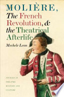 Moliere, the French Revolution, and the theatrical afterlife /