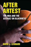 After Artest : the NBA and the assault on Blackness /